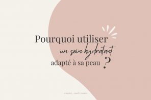 Pourquoi utiliser un soin hydratant adapté